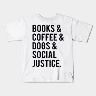 books and coffee and dogs and social justice Kids T-Shirt